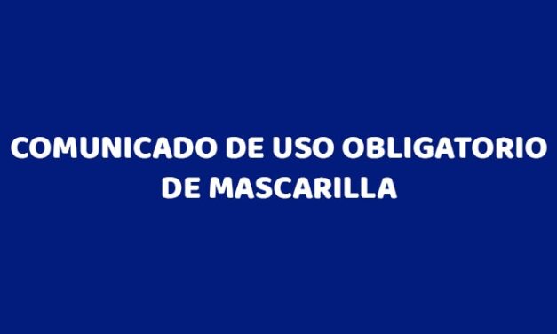 COMUNICADO USO OBLIGATORIO DE MASCARILLAS