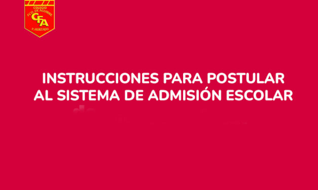 INSTRUCCIONES PARA POSTULAR AL SISTEMA DE ADMISIÓN ESCOLAR
