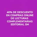 DESCUENTO40% DE DESCUENTO EN COMPRAS ONLINE DE LECTURAS COMPLEMENTARIAS EDITORIAL SM